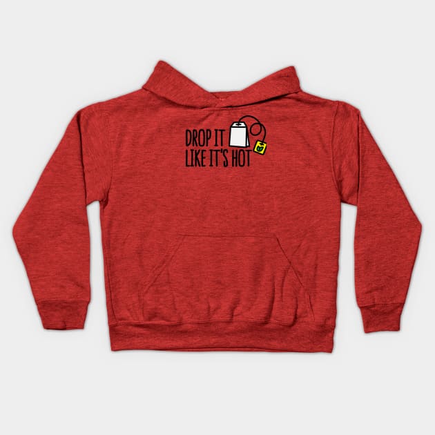 Drop it likes it's hot Kids Hoodie by LaundryFactory